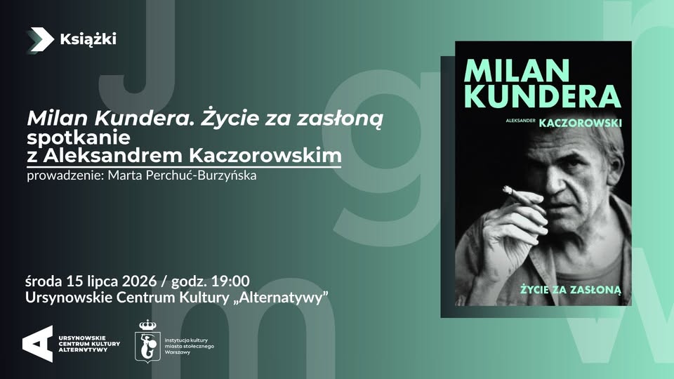 Milan Kundera. Życie za zasłoną – spotkanie z Aleksandrem Kaczorowskim