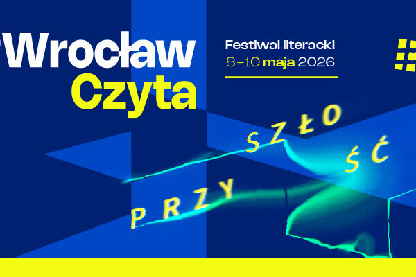 #WrocławCzyta 2026: Przyszłość – Festiwal Literacko-Społeczny | 8–10 maja Wrocław